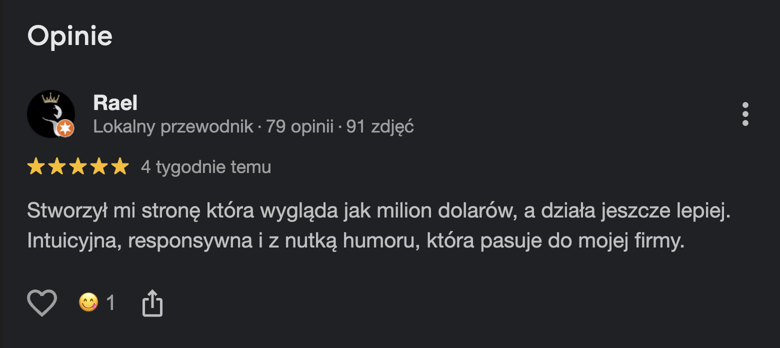 Zrzut ekranu opinii z wizytówki Google. Klient Rael wystawił 5 gwiazdek i napisał: "Stworzył mi stronę która wygląda jak milion dolarów, a działa jeszcze lepiej. Intuicyjna, responsywna i z nutką humoru, która pasuje do mojej firmy."